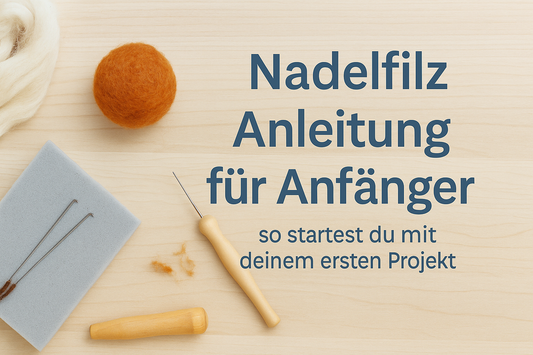 Nadelfilz Anleitung für Anfänger: Filznadeln, Schaumstoffunterlage, Filzwolle und eine gefilzte Kugel auf hellem Holzuntergrund, daneben Text ‚Nadelfilz Anleitung für Anfänger – so startest du mit deinem ersten Projekt‘.